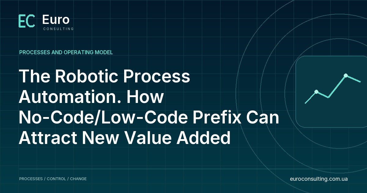 The Robotic Process Automation. How No-Code/Low-Code Prefix Can Attract New Value Added